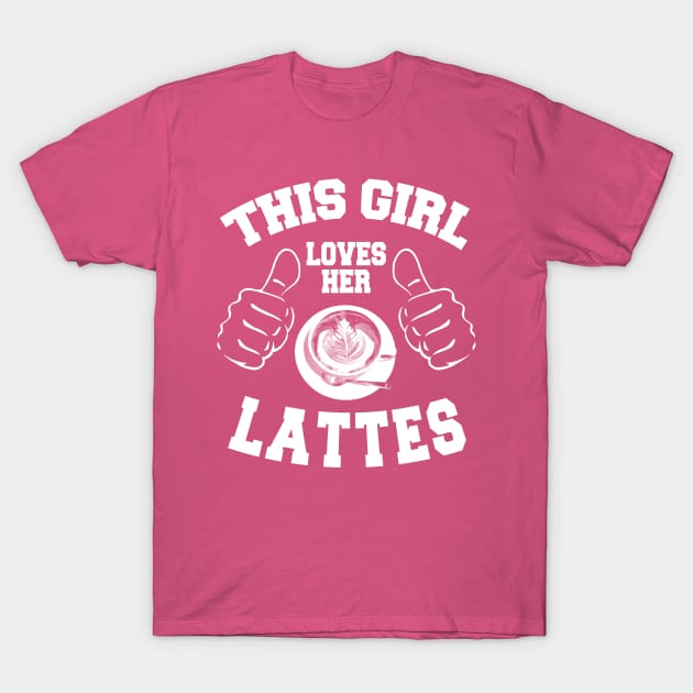 This Girl Loves Her Lattes T-Shirt by MCALTees